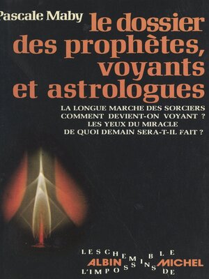 cover image of Le dossier des prophètes, voyants et astrologues